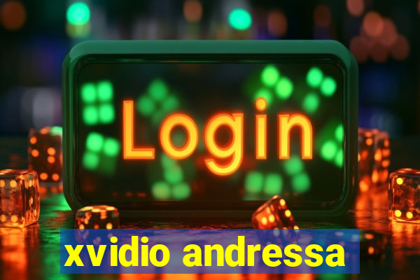 xvidio andressa